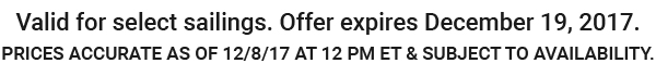 Valid for select sailings. Offer expires Dec 3, 2017.