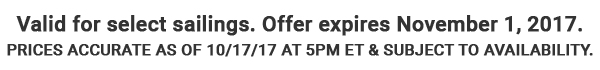 Valid for select sailings. Offer expires November 1, 2017.