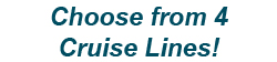 Choose from 4 Cruise Lines